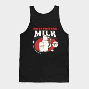 Do it for the milk Tank Top